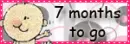 7 months to go
