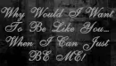 be me