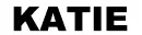 KATIE