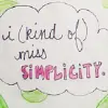I (kind of) miss simplicity