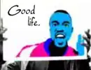 Good Life.