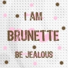 Im brunette!