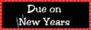 Due on new Years