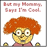 mom thinks im cool