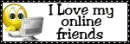 i love my online friends