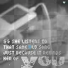 she listen too tha same song