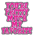 you're my favorite