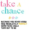 Take a chance