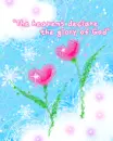 the heavens declare the glory of GOD
