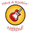Have A Rockin' Weekend