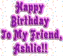 Happy Birthday to My Friend Ashlie