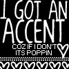 IVE GOT AN ACCENT