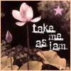 take me as i am