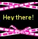 Hey there