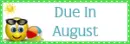 Due in August