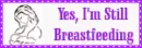 yes im still breastfeeding