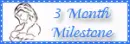 3 month milestone
