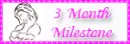 3 month milestone