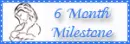 6 month milestone
