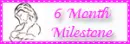 6 month milestone