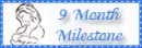 9 month milestone