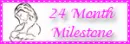 24 month milestone