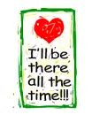 i'll be there all the time