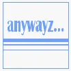 anywayz