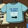 im with a stpid... on the moon