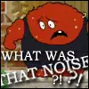 What is that noise?! ?!