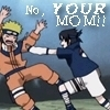 sasuke naruto your mom