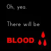 oh' yes These will be blood
