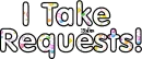 I Take Requests