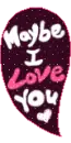 maybe...i love you