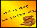 no thing but a chicken wing
