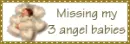 missing my 3 angel babies