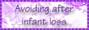 Avoiding after infant loss