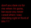don't cry when i'm gone