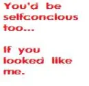 Self Conscious