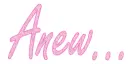 anew