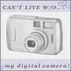 Can't Live Without My Digital Camera