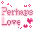 perhaps love