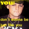 Don't wanna be just like you!!