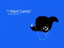 I WANT CANDY