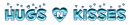hugs -n- kisses