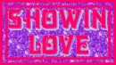 showin love