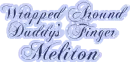 Wrapped Around Daddy's Finger, Meliton