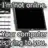 im not online