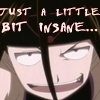 just a little bit insane