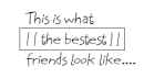 The bestest friends!